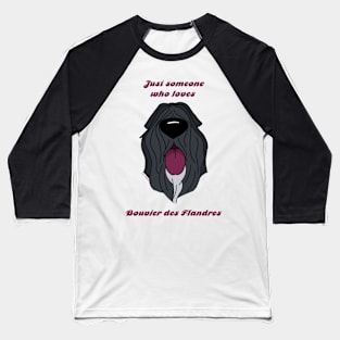 Someone who loves Bouvier des Flandres Baseball T-Shirt